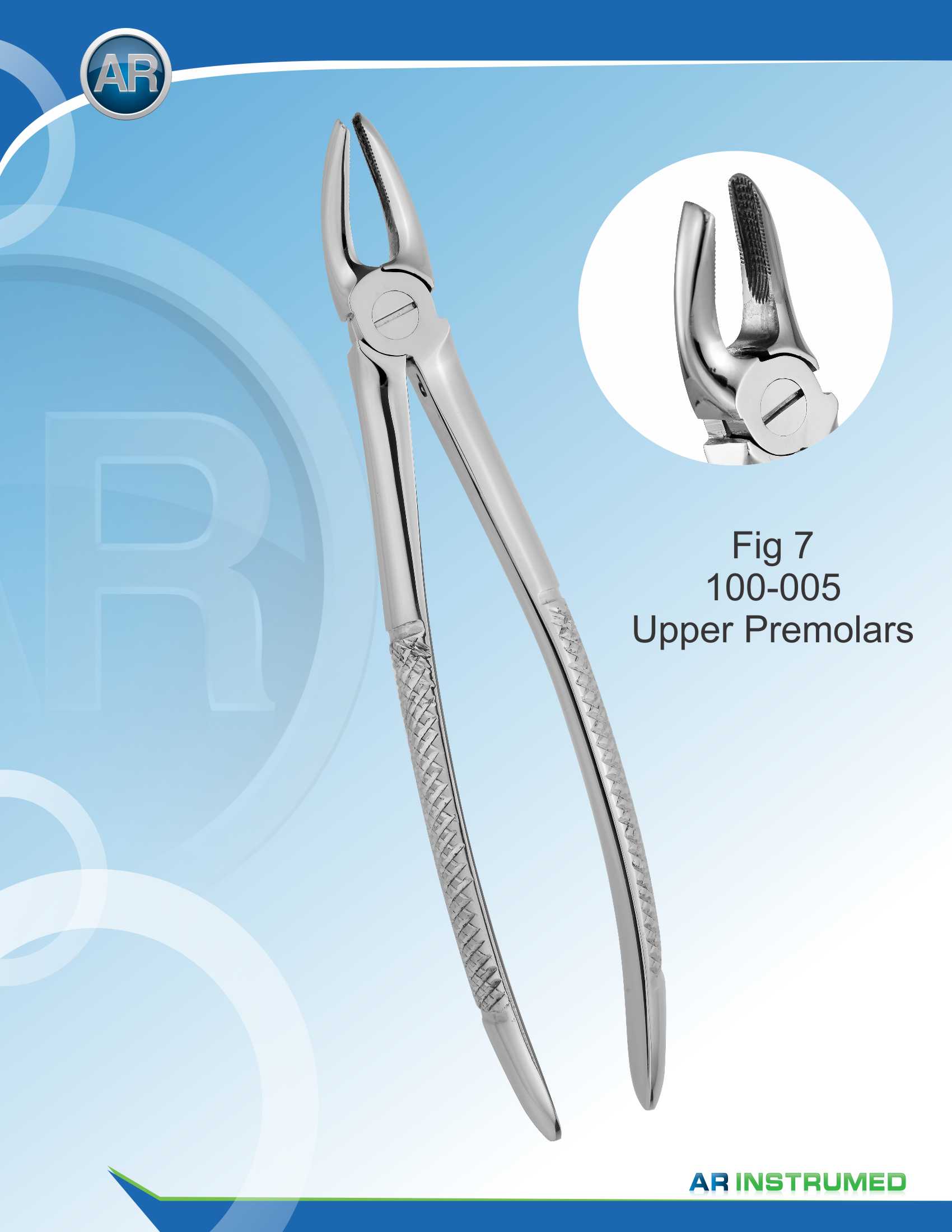 Fig.7 Upper Premolars – AR Instrumed, Extraction Forceps